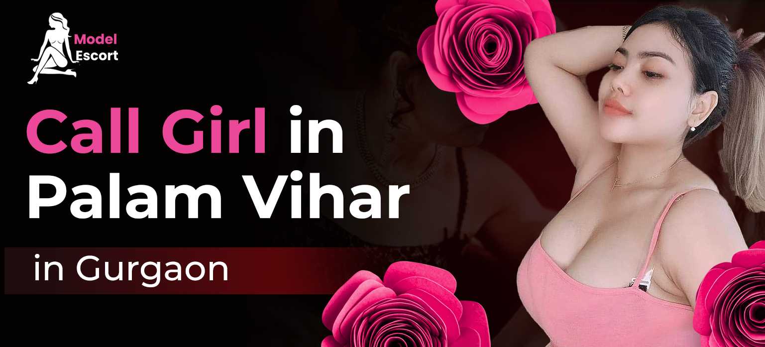 Call Girl in Palam Vihar in Gurgaon