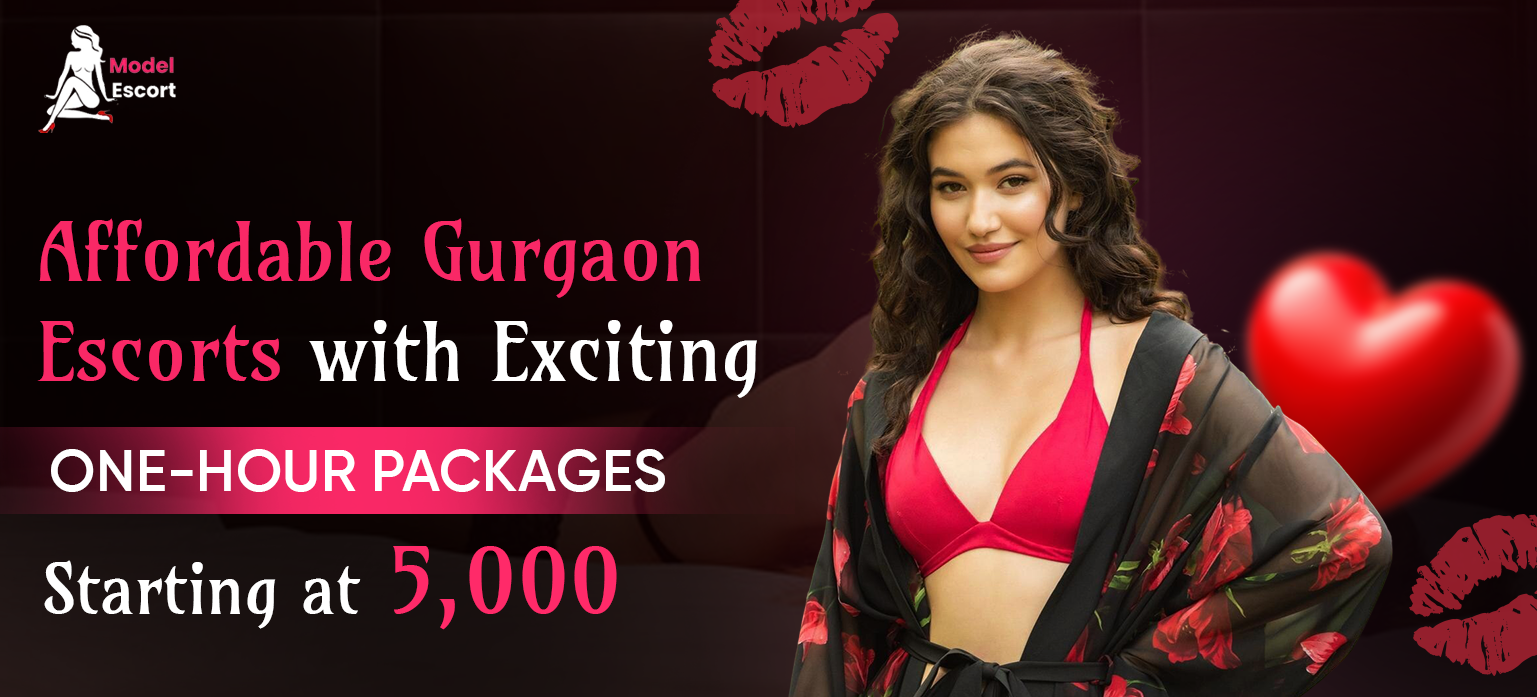 Affordable Gurgaon Escorts with Exciting One-Hour Packages Starting at 5,000