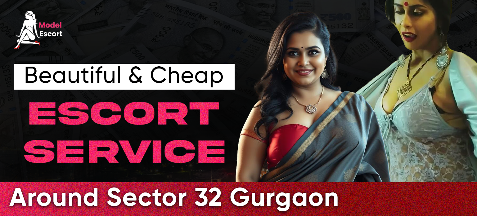 Book Cheap Escort Service Around Sector 32 Gurgaon