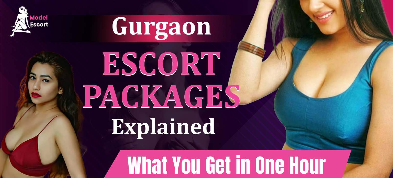 Gurgaon Escort Packages Explained: What You Get in One Hour