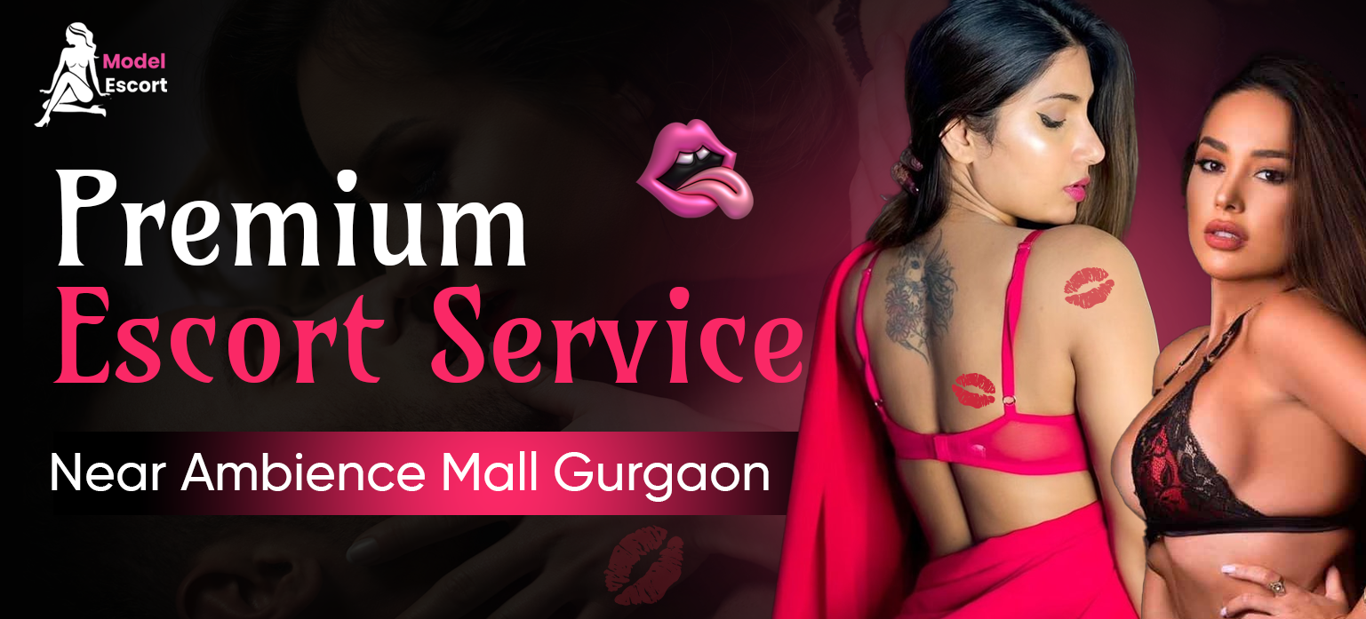 Premium Escort Service Near Ambience Mall Gurgaon
