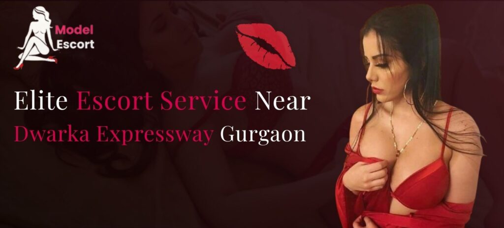 Escort Service Near Dwarka Expressway Gurgaon