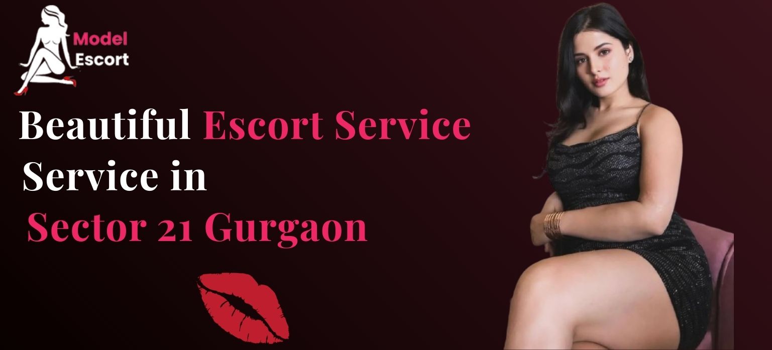 Beautiful Escorts Service in Sector 21 Gurgaon