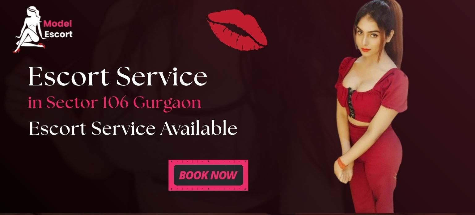 Escort Service in Sector 106 Gurgaon – Escort Service Available