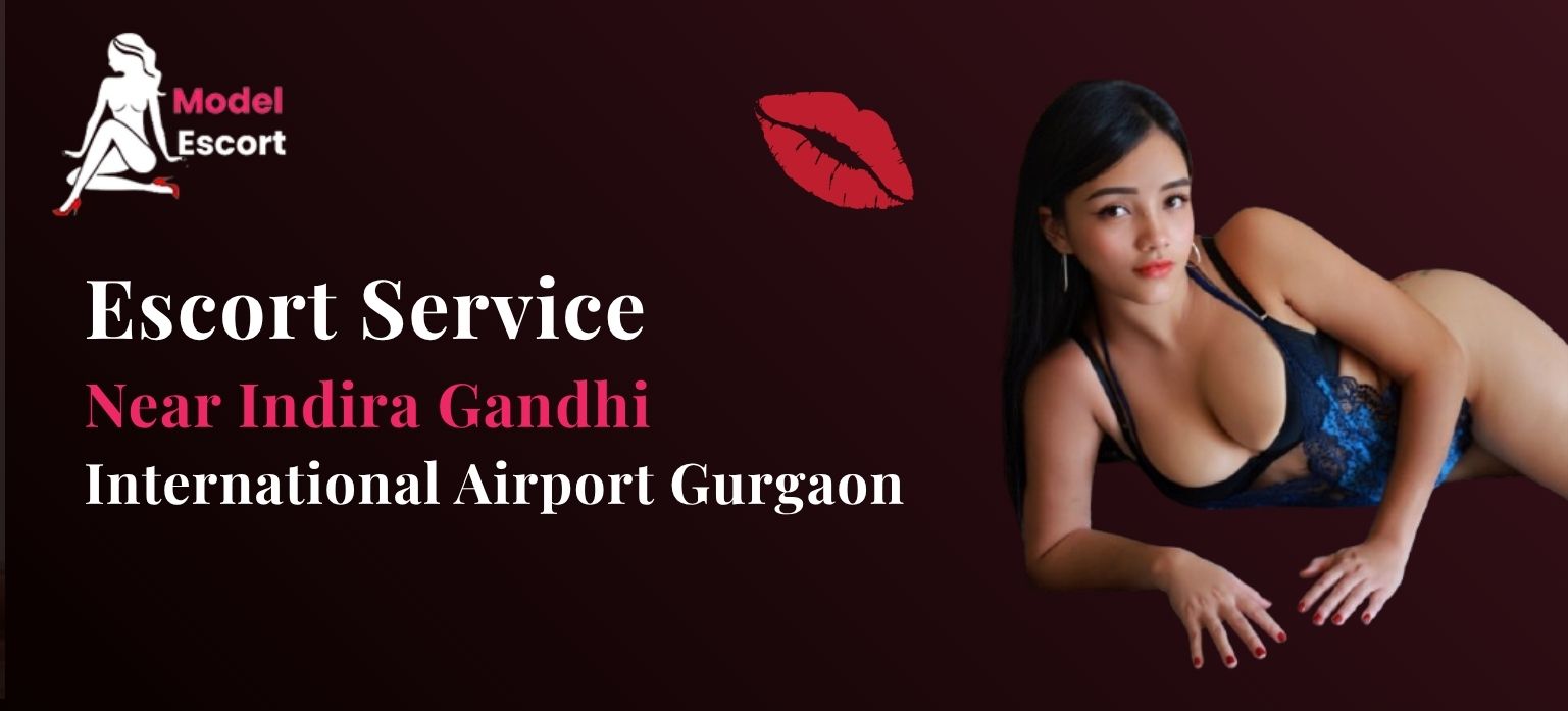 Escort Service Near Indira Gandhi International Airport Gurgaon