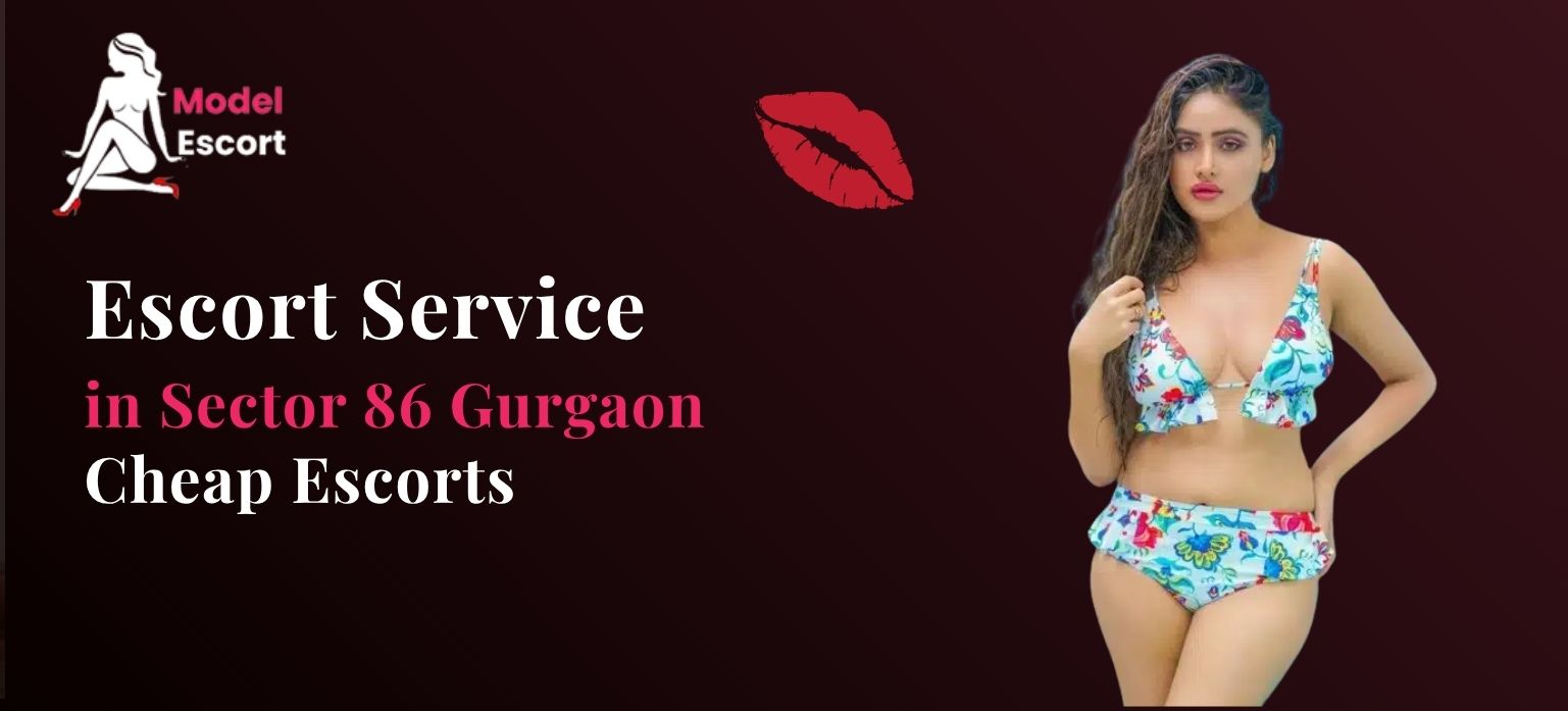 Escort Service In Sector 86 Gurgaon – Cheap Escorts