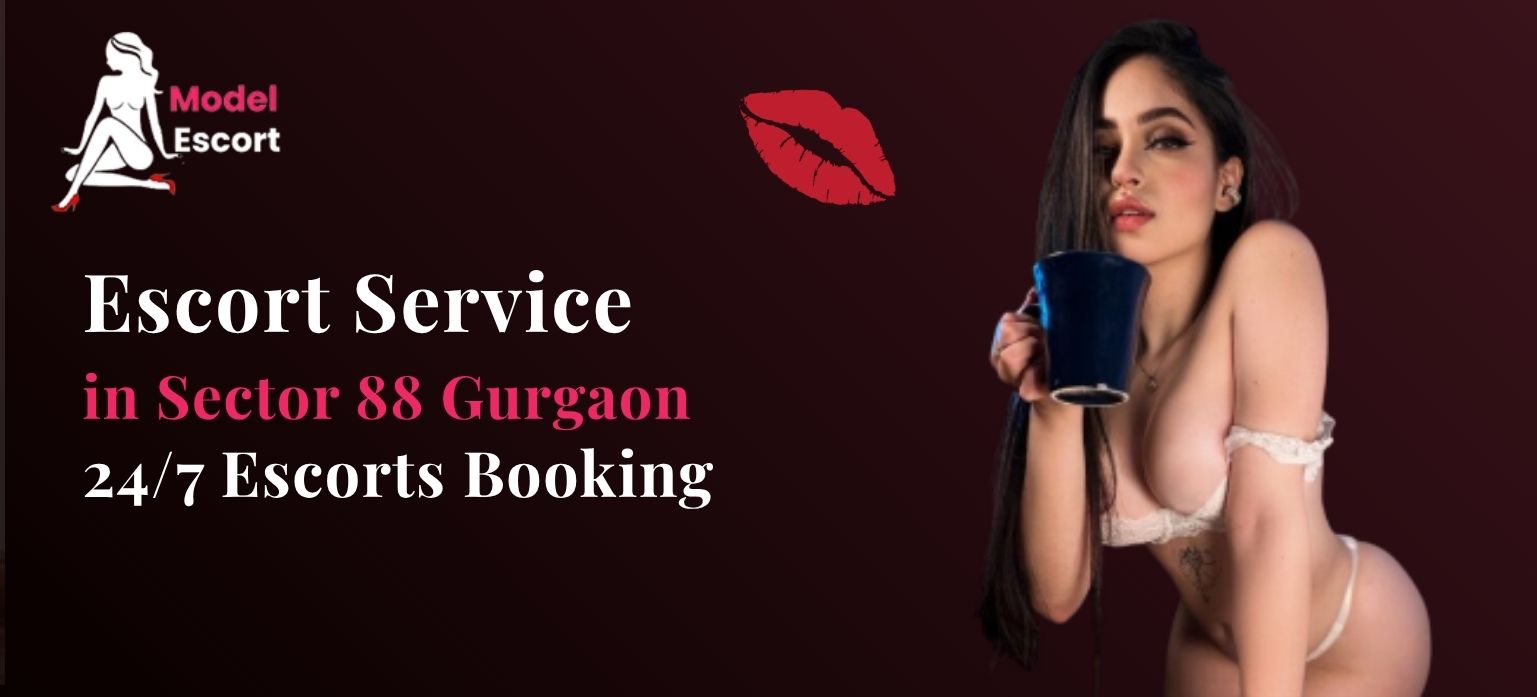 Escort Service In Sector 88 Gurgaon – 24/7 Escorts Booking