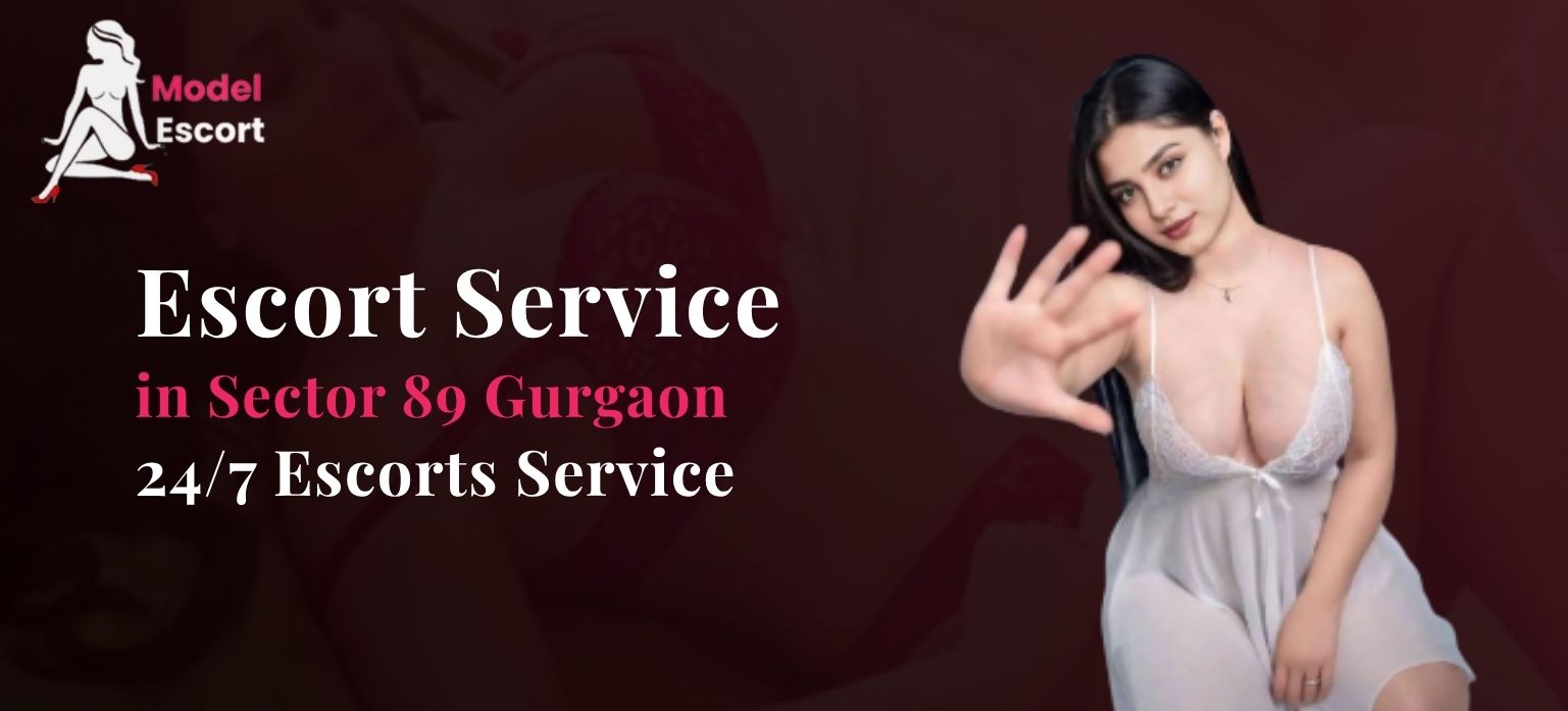 Escort Service In Sector 89 Gurgaon – 24/7 Escorts Service