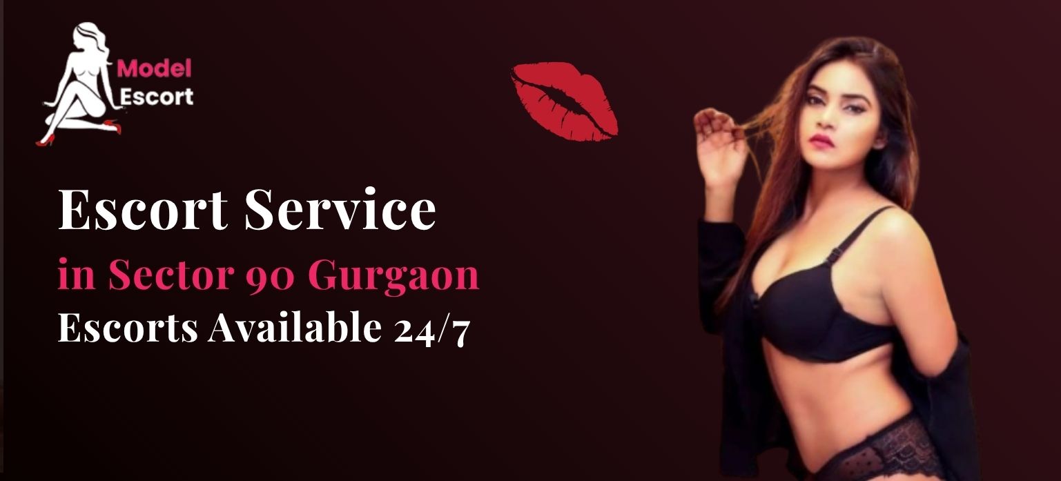 Escort Service in Sector 90 Gurgaon – Escorts Available 24/7