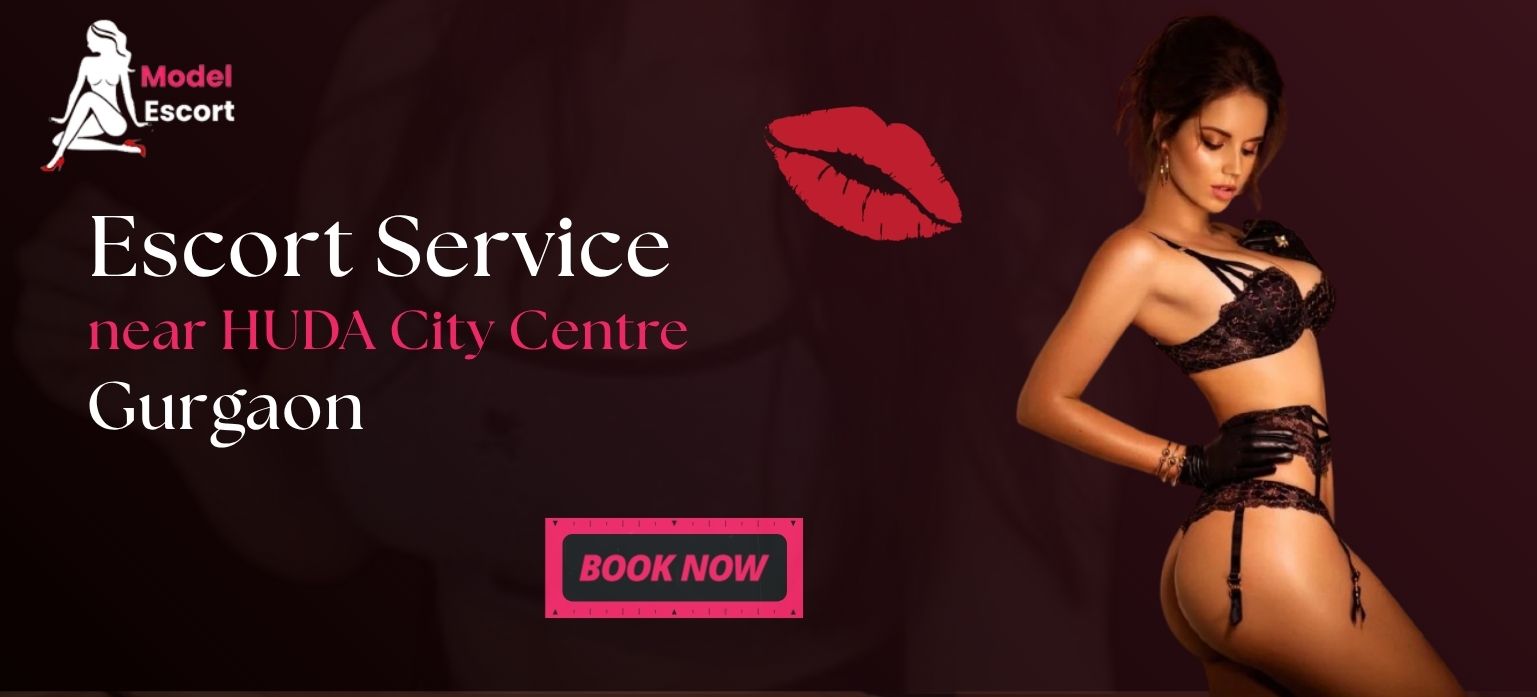 Escort Service near HUDA City Centre Gurgaon