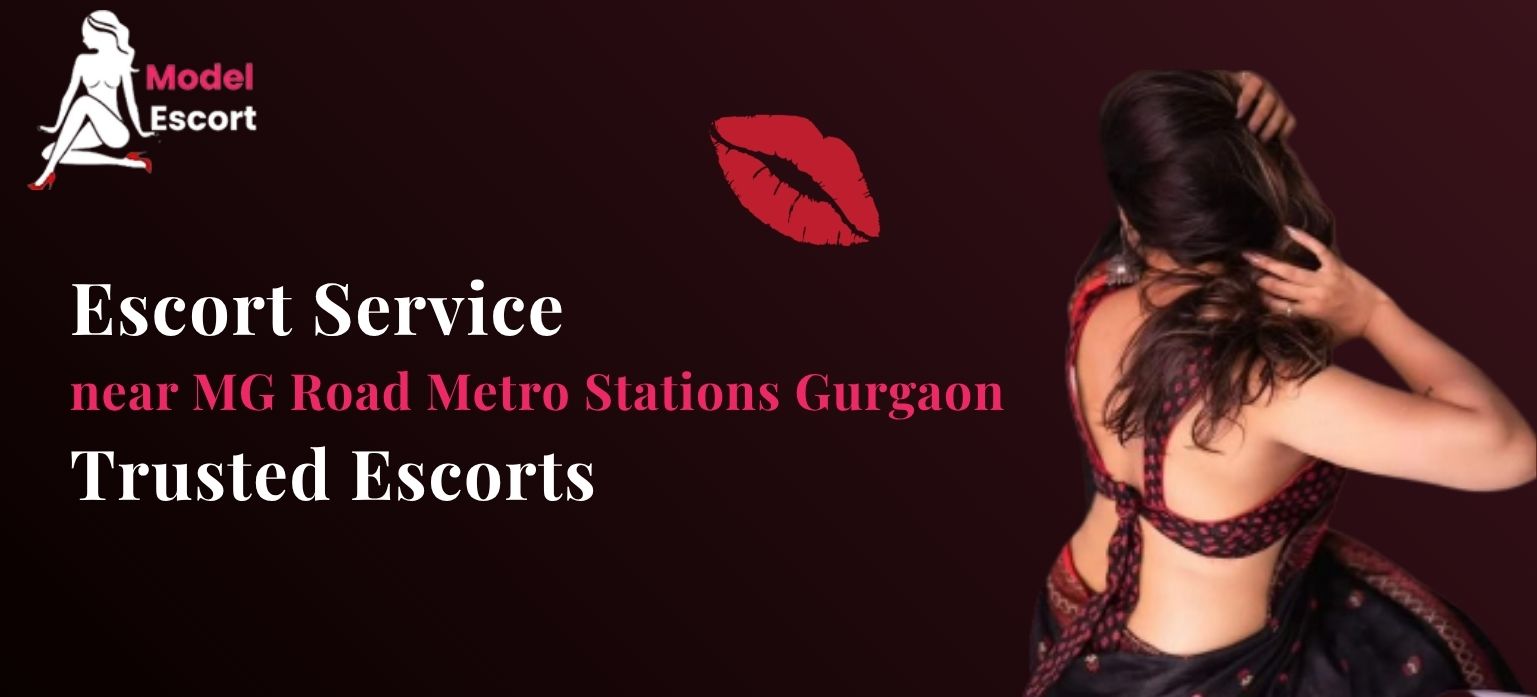 Escort Service near MG Road Metro Stations Gurgaon – Trusted Escorts