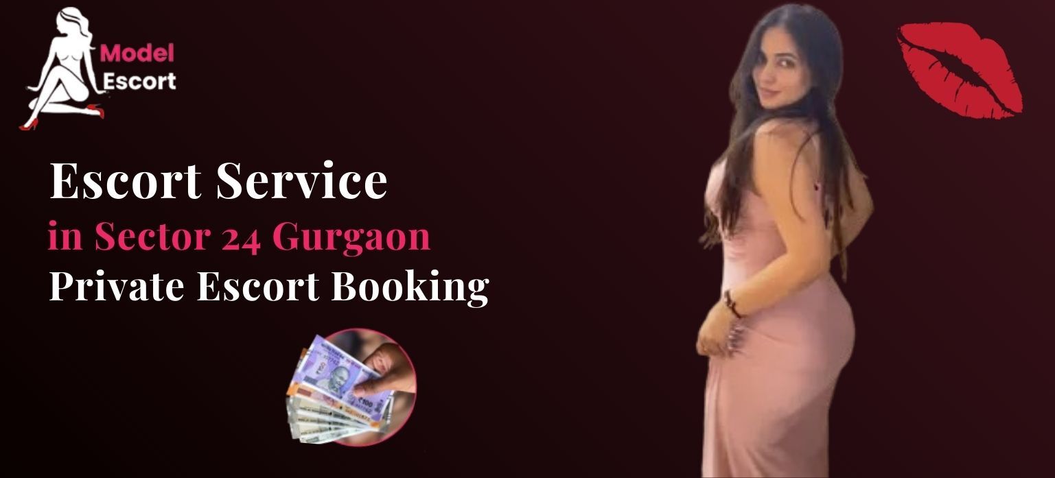 Escort Service in Sector 24 Gurgaon
