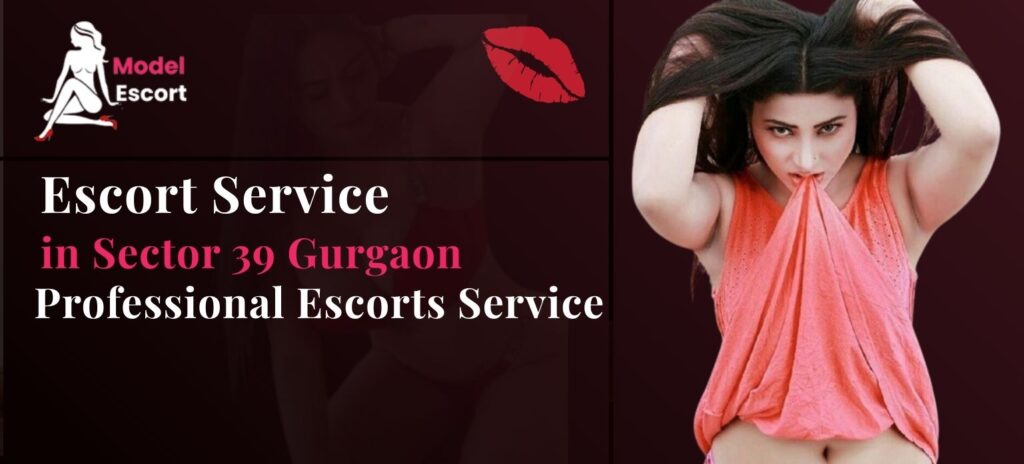 escort service in sector 39 Gurgaon