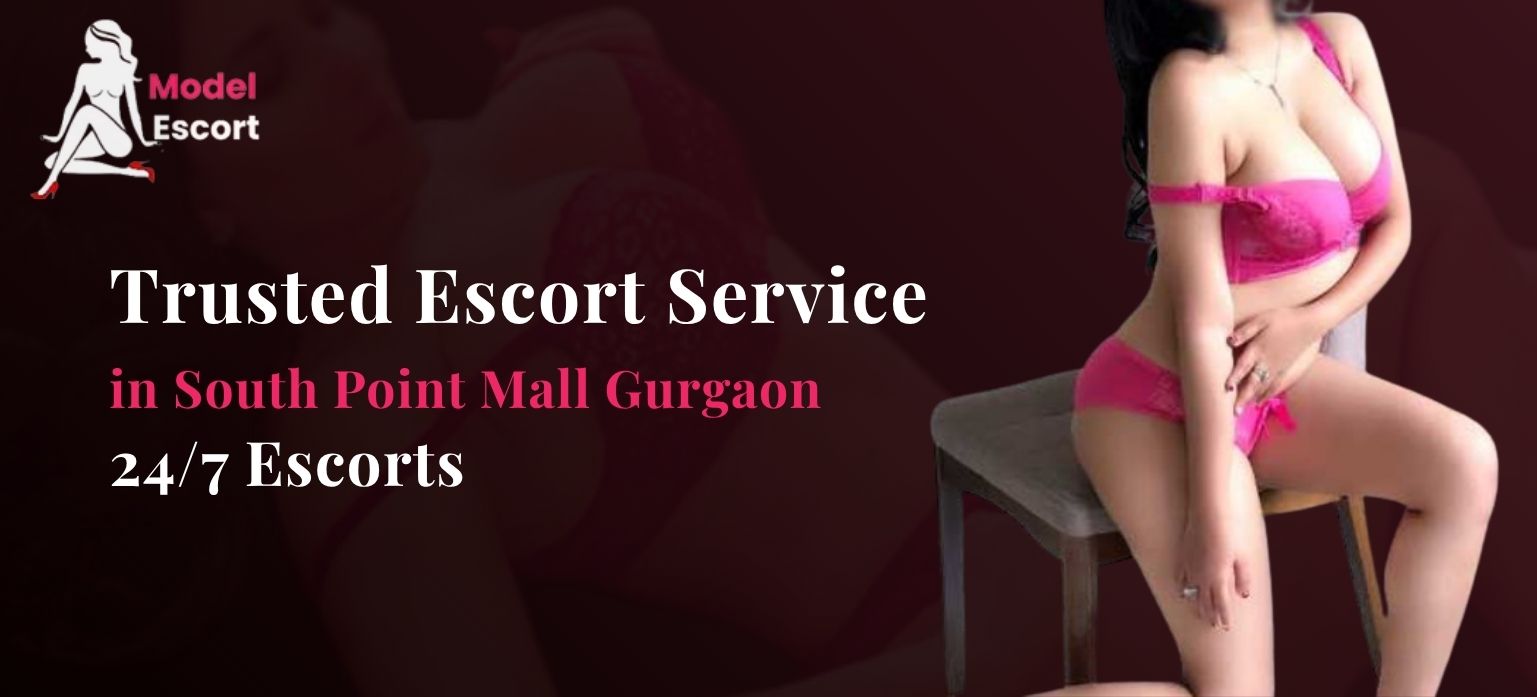 Trusted Escort Service Near South Point Mall Gurgaon for VIP Experience