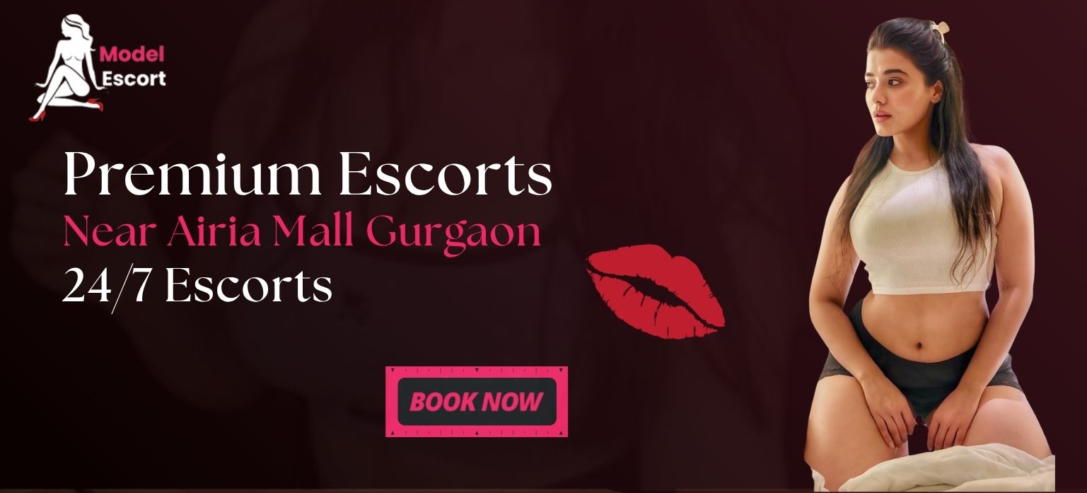 Premium Escorts Near Airia Mall Gurgaon