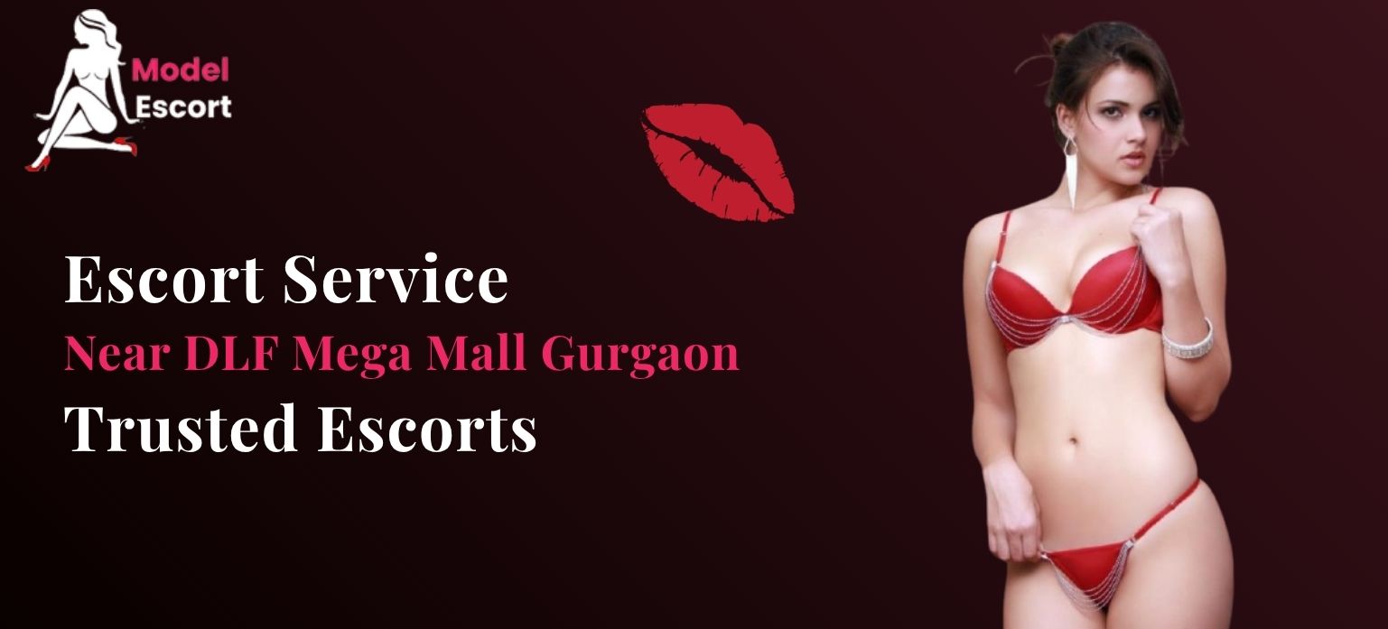 Escort Service Near DLF Mega Mall Gurgaon – Trusted Escorts