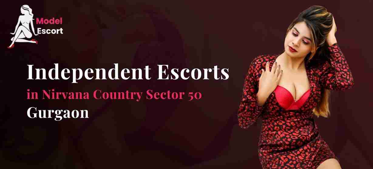 Independent Escorts in Nirvana Country Sector 50 Gurgaon