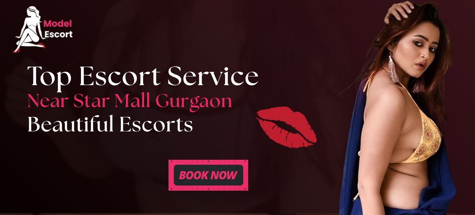 Top Escort Service Near Star Mall Gurgaon
